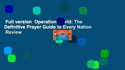 Full version  Operation World: The Definitive Prayer Guide to Every Nation  Review