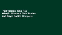 Full version  Who Has What?: All About Girls' Bodies and Boys' Bodies Complete