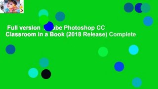 Full version  Adobe Photoshop CC Classroom in a Book (2018 Release) Complete