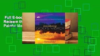 Full E-book  Remembering God's Mercy: Redeem the Past and Free Yourself from Painful Memories