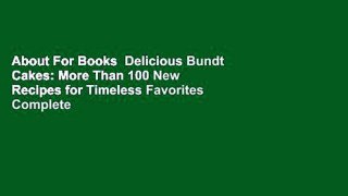 About For Books  Delicious Bundt Cakes: More Than 100 New Recipes for Timeless Favorites Complete