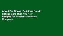 About For Books  Delicious Bundt Cakes: More Than 100 New Recipes for Timeless Favorites Complete