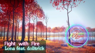 Lona - Fight with Fire (feat. dolltr!ck)