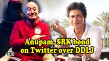 Anupam, SRK bond on Twitter over DDLJ