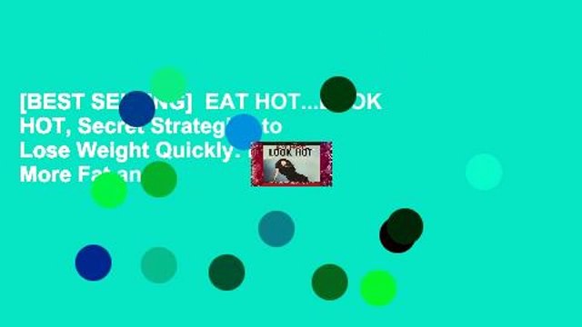[BEST SELLING] EAT HOT...LOOK HOT, Secret Strategies to Lose Weight Quickly: Burn More Fat and