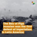 The Bay of Pigs Imperialist Defeat
