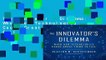 The Innovator s Dilemma: When New Technologies Cause Great Firms to Fail