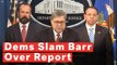 Democrats Blast William Barr's Mueller Report Press Conference