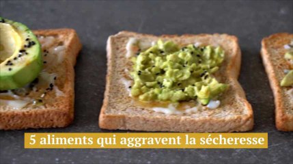 5 aliments qui aggravent la sécheresse