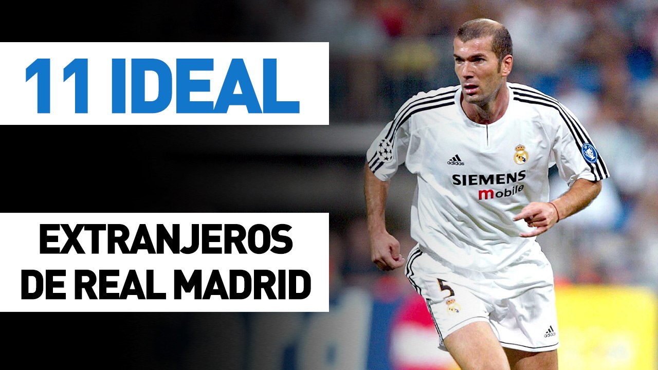 11 ideal | Extranjeros del Real Madrid (histórico)