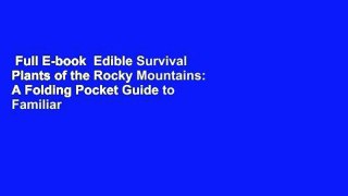 Full E-book  Edible Survival Plants of the Rocky Mountains: A Folding Pocket Guide to Familiar