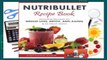 [Read] Nutribullet Recipe Book: Smoothie Recipes for Weight-Loss, Detox, Anti-Aging   So Much