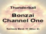 Thunderball - Bonzai Channel One