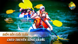 [ĐIỂM ĐẾN CUỐI TUẦN] - Du ngoạn sông Trang trải nghiệm khó quên | NHA TRANG TRAVEL