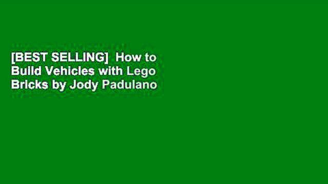 [BEST SELLING] How to Build Vehicles with Lego Bricks by Jody Padulano