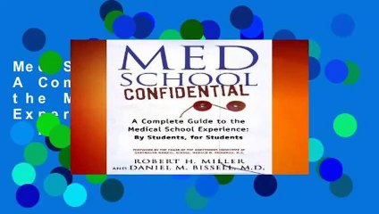 Med School Confidential: A Complete Guide to the Medical School Experience: By Students, for