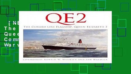 [NEW RELEASES]  QE2: The Cunard Line Flagship, Queen Elizabeth 2 by Commodore Ronald W. Warwick