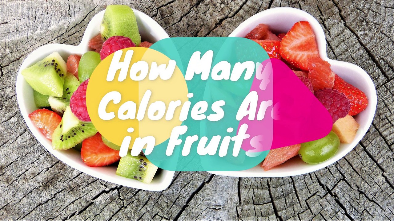 How Many Calories Are in Fruits ?