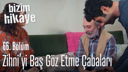 Zihni'yi baş göz etme çabaları - Bizim Hikaye 66. Bölüm