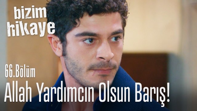 Allah sana kolaylık versin! - Bizim Hikaye 66. Bölüm