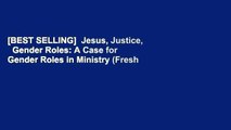 [BEST SELLING]  Jesus, Justice,   Gender Roles: A Case for Gender Roles in Ministry (Fresh