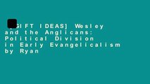 [GIFT IDEAS] Wesley and the Anglicans: Political Division in Early Evangelicalism by Ryan