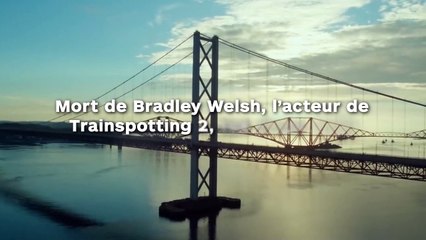 Adieu Bradley Welsh, l’acteur de Trainspotting 2, retrouvé sans vie avec une balle dans la tête !