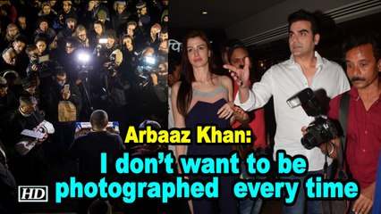 Arbaaz Khan: I don’t want to be photographed every time