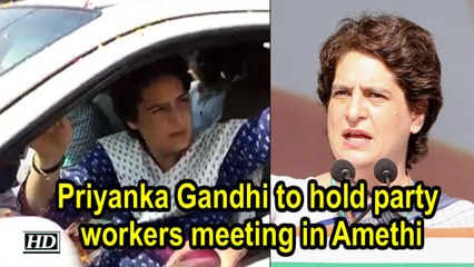 Priyanka Gandhi to hold party workers meeting in Amethi
