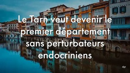 Le Tarn veut devenir le premier département sans perturbateurs endocriniens