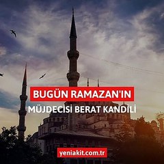 Bugün Ramazan’ın müjdecisi Berat Kandili
