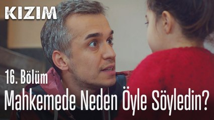 Mahkemede neden öyle söyledin? - Kızım 16. Bölüm