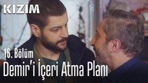 Demir'i içeri atma planı - Kızım 16. Bölüm