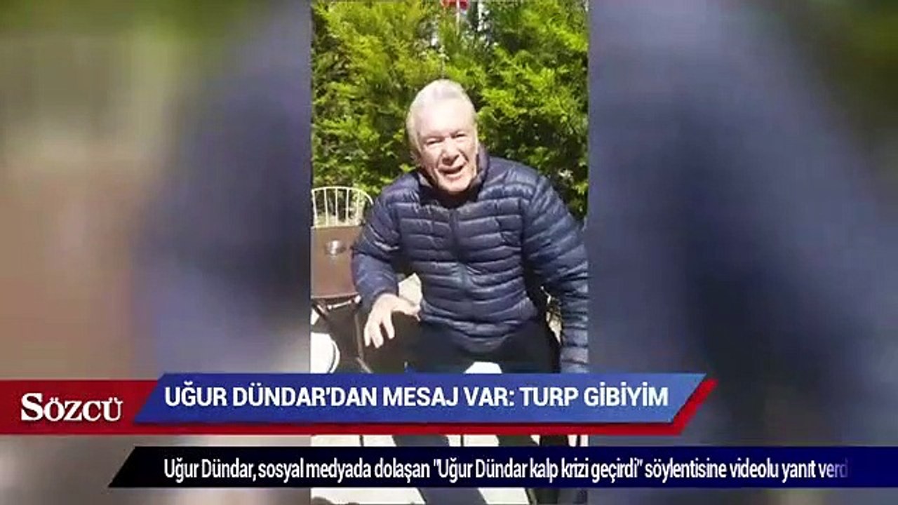 Uğur Dündar'dan mesaj var: Turp gibiyim