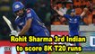 IPL 2019 | Rohit Sharma 3rd Indian to score 8K T20 runs
