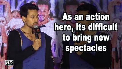 As an action hero, its difficult to bring new spectacles : Tiger Shroff