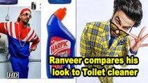 Ranveer Singh compares his look to Toilet cleaner