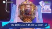 IPL 2019 | DC vs KXIP match 37 preview: Where to watch live, team news, betting odds and possible XI