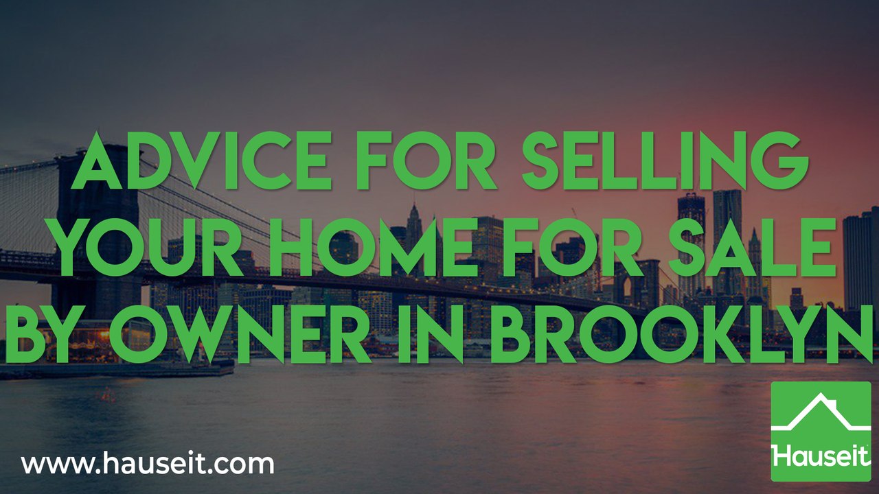 Advice for Selling Your Home For Sale By Owner in Brooklyn