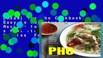 [Read] The Pho Cookbook: Easy to Adventurous Recipes for Vietnam s Favorite Soup and Noodles  For