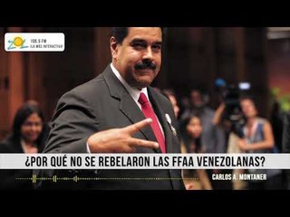 Carlos A. Montaner, comenta las razones por las cuales las FFAA no se rebelaron.