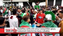 Buteflika istifa etti ama Cezayirliler geçiş hükümeti liderlerine karşı sokakta