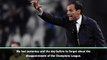 Juve must put Champions League disappointment behind them and win the Scudetto - Allegri