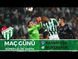 Maç Günü: Kasımpaşa - Bursaspor