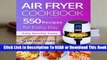 Full E-book Air Fryer Cookbook: 550 Recipes For Every Day. Healthy and Delicious Meals. Simple and