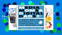 Online Media Moms & Digital Dads: A Fact-Not-Fear Approach to Parenting in the Digital Age  For