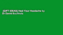 [GIFT IDEAS] Heal Your Headache by Dr David Buchholz