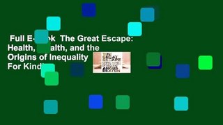 Full E-book  The Great Escape: Health, Wealth, and the Origins of Inequality  For Kindle