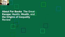 About For Books  The Great Escape: Health, Wealth, and the Origins of Inequality  Review