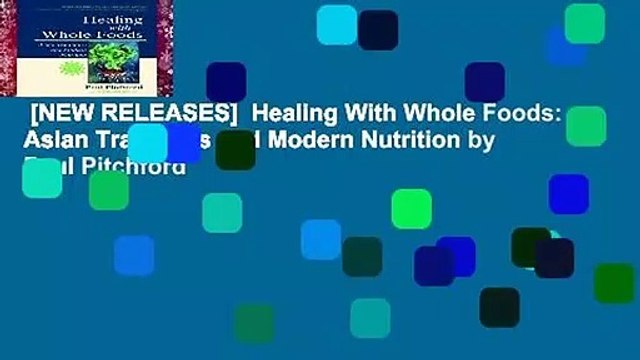 [NEW RELEASES] Healing With Whole Foods: Asian Traditions and Modern Nutrition by Paul Pitchford